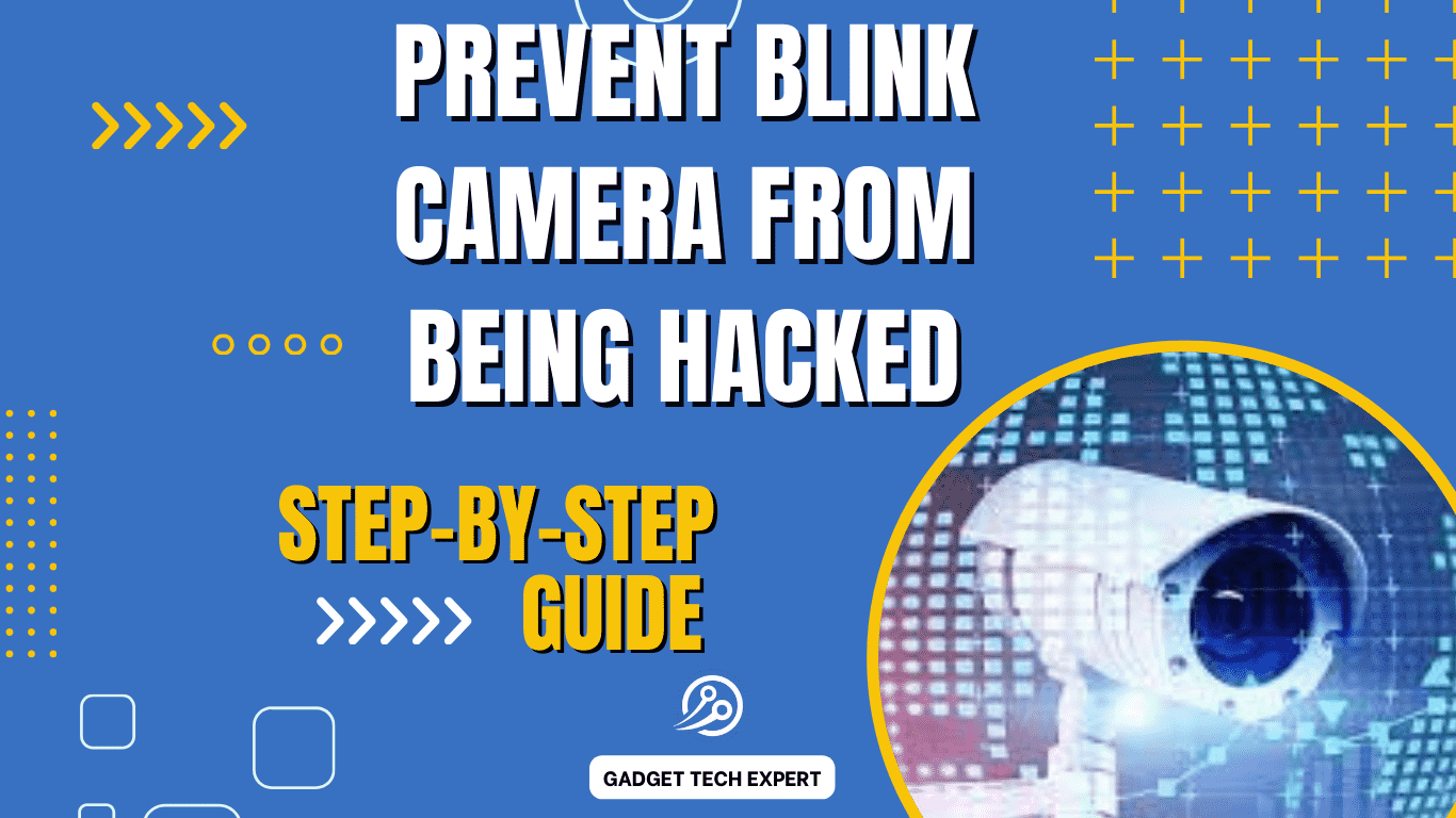 How to prevent blink camera from being hacked