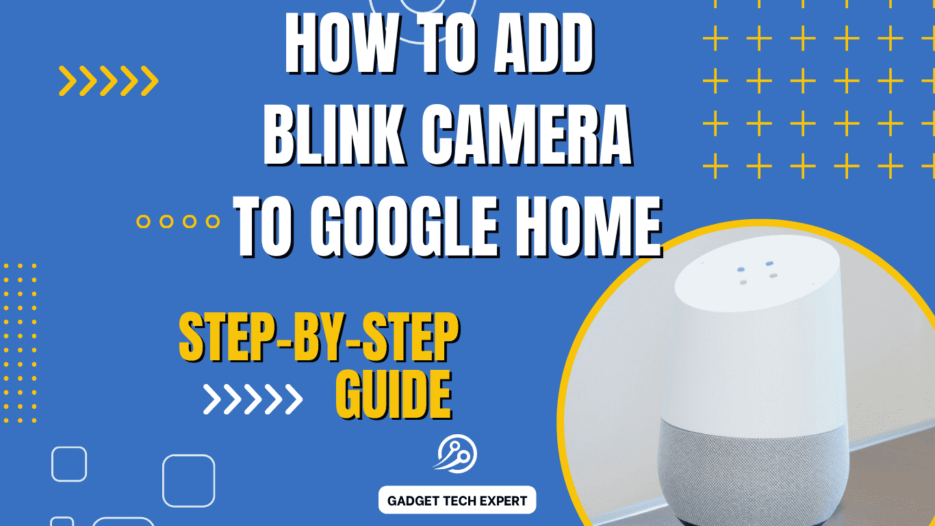 How to add blink camera to google home