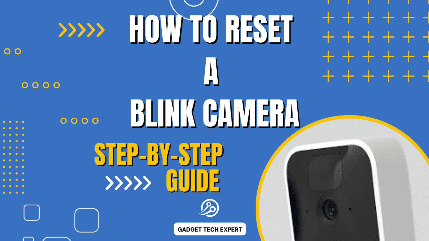 Blink Camera Reset Guide: Factory Reset, Blink Mini, Hard Reset Instructions