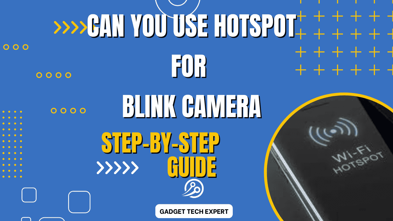 can i use hotspot for blink camera