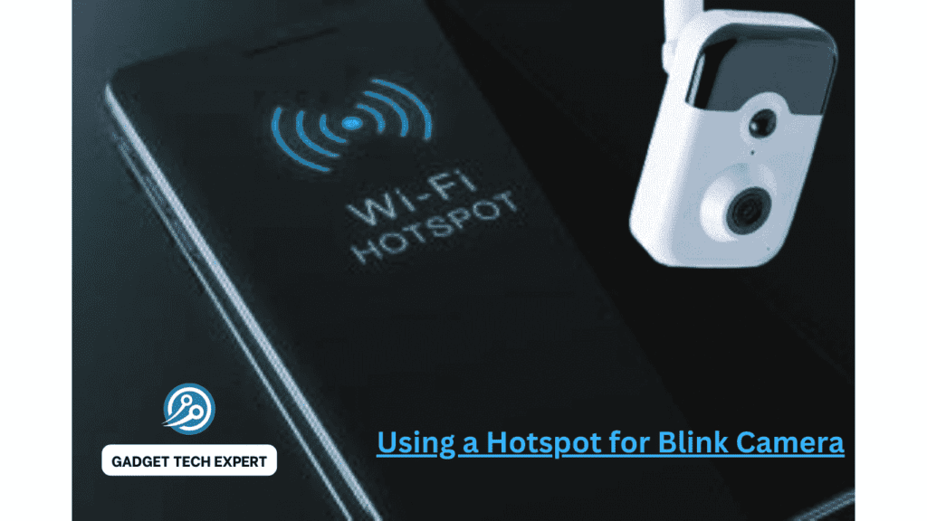 Using a Hotspot for Blink Camera