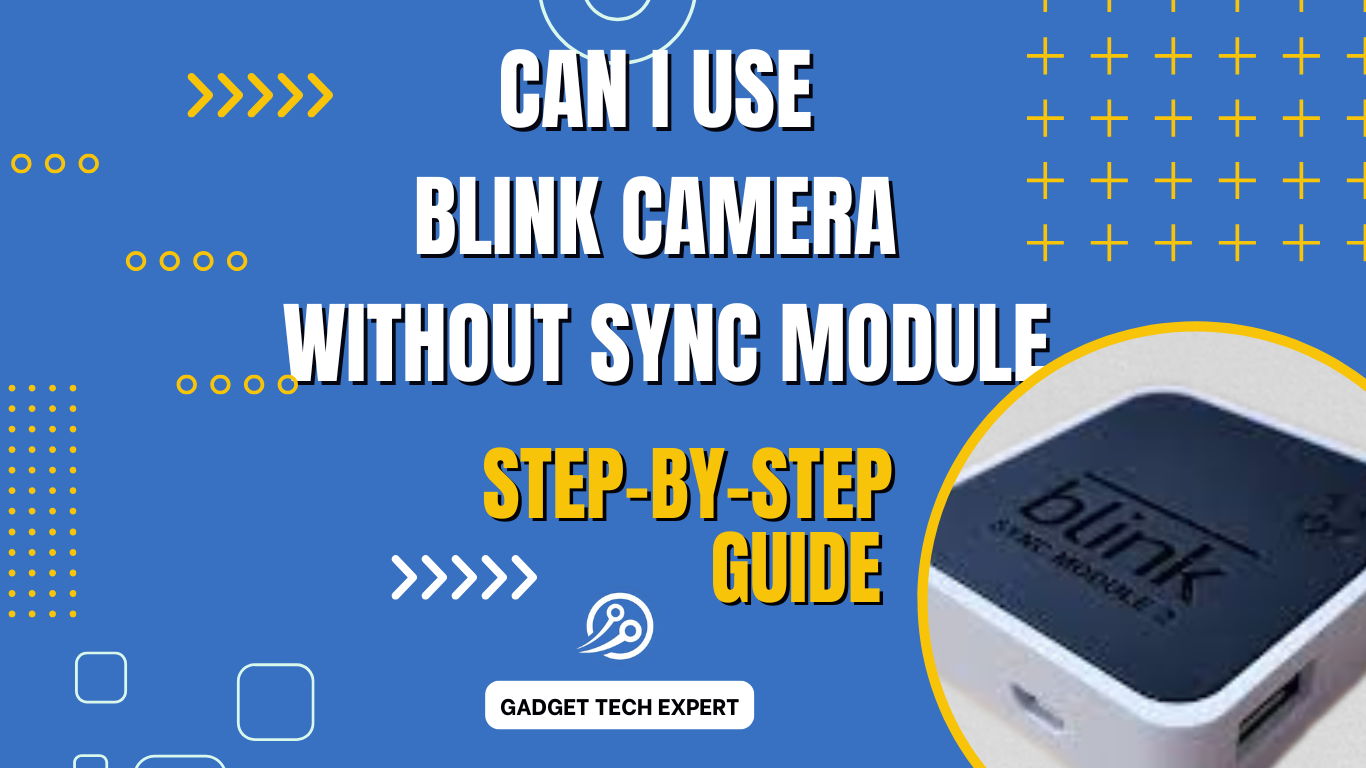 can i use blink camera without sync module