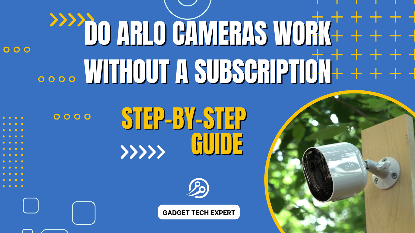 Do Arlo Cameras Work Without a Subscription