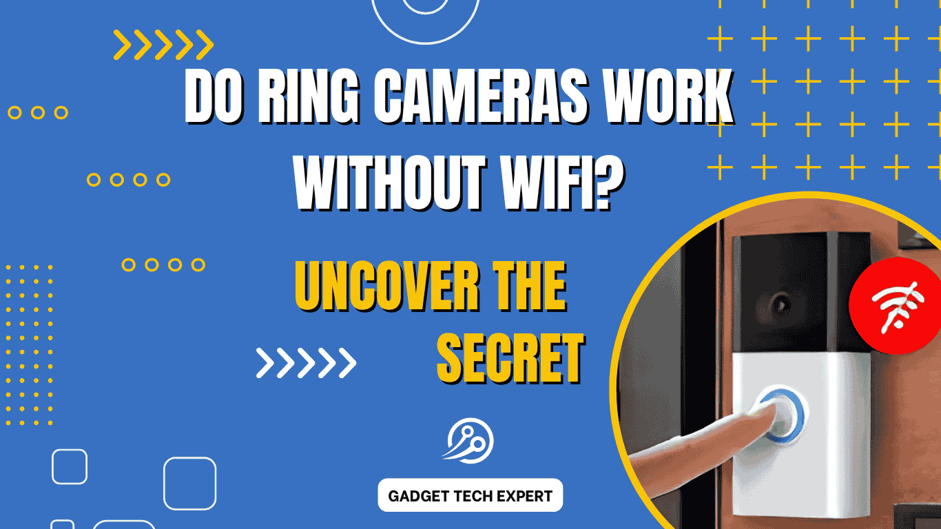 Do Ring Cameras Work Without WiFi?