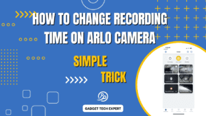 How to Change Recording Time on Arlo Camera