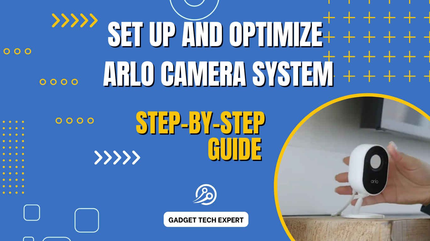 How to Set Up and Optimize Your Arlo Camera System