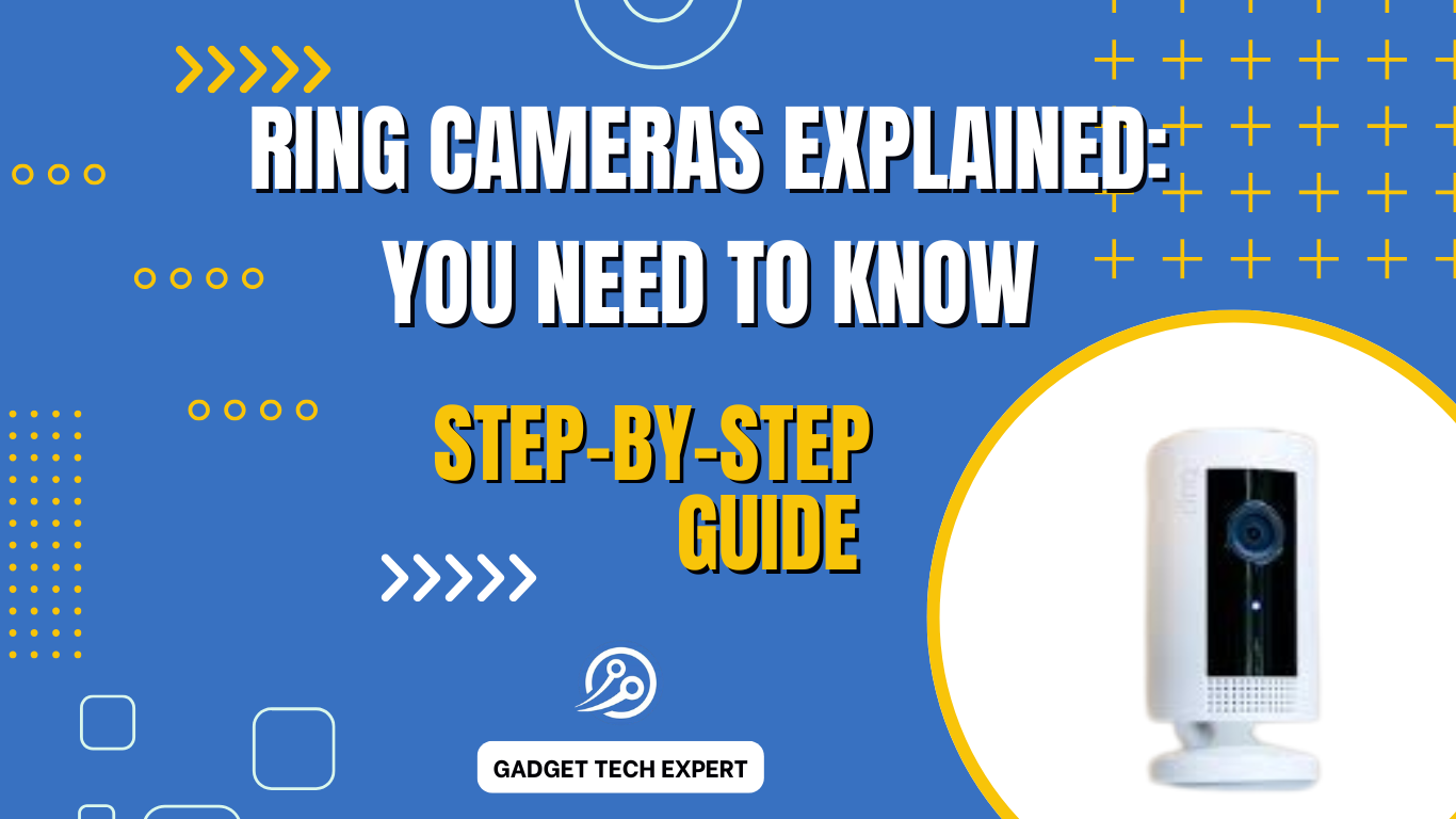 Ring Cameras Explained: Everything You Need to Know