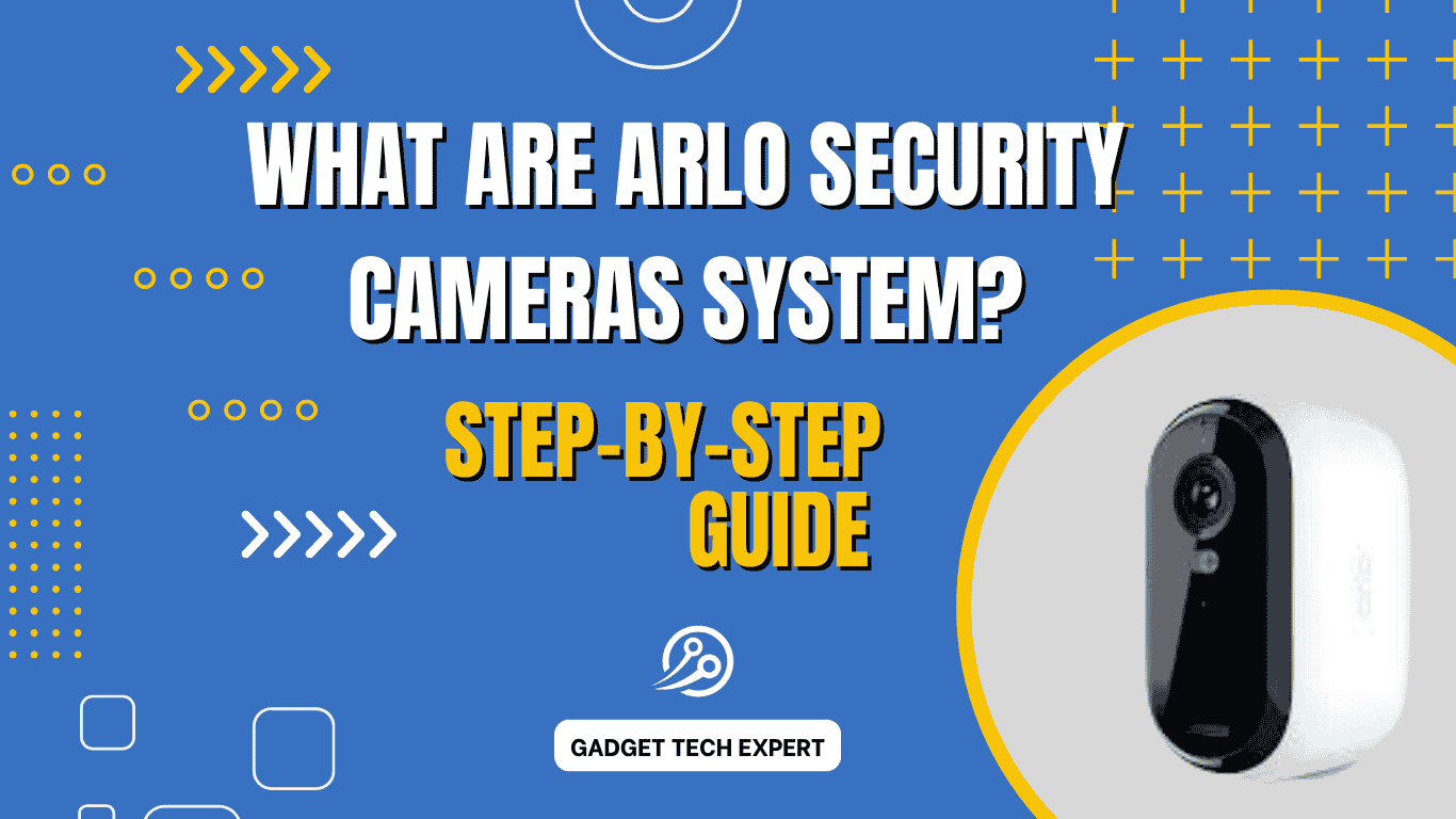 What are Arlo Security Cameras System